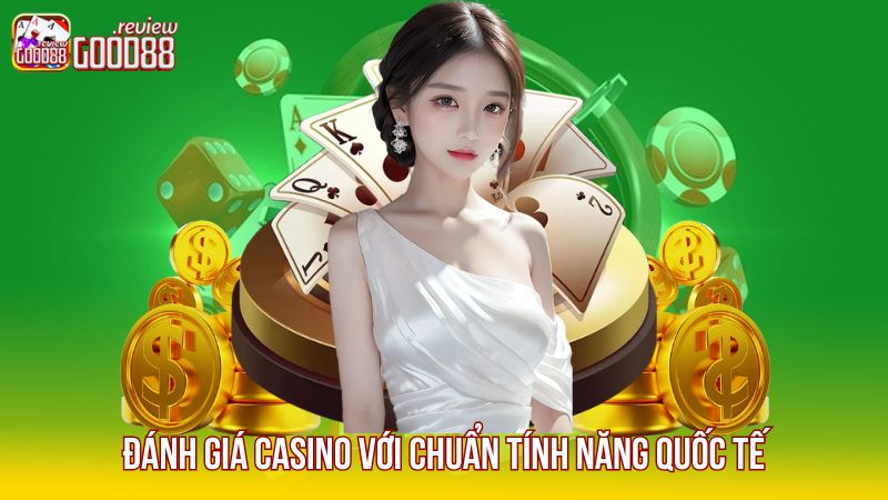 2 Danh-gia-casino-voi-chuan-tinh-nang-quoc-te