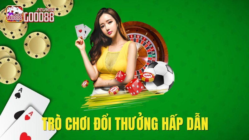 Trải nghiệm những trò chơi nổi bật nhất